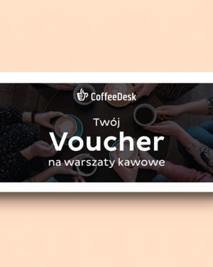 Voucher na warsztat kawowy PRO w kawiarni Coffeedesk